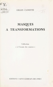 Gilles Canette - Masques à transformation.