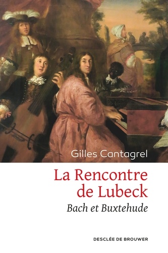 La Rencontre de Lubeck. Bach et Buxtehude