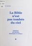 Gilles Castelnau - La Bible n'est pas tombée du ciel - Initiation à la lecture historique et critique.