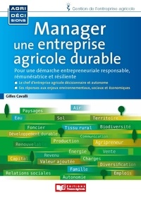 Gilles Cavalli - L'exploitation agricole durable - Pour une démarche entrepreneuriale responsable, rémunératrice et résiliente.