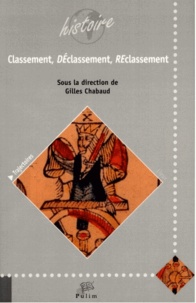 Gilles Chabaud - Classement, DEclassement, REclassement - De l'Antiquité à nos jours.