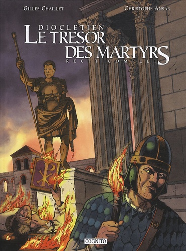 Gilles Chaillet et Christophe Ansar - Dioclétien, le trésor des martyrs.