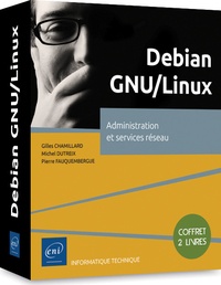 Gilles Chamillard et Michel Dutreix - Debian GNU/Linux - Coffret en 2 volumes : Administration du système ; Services réseau (DHCP, DNS, Apache, CUPS, NFS, Samba, Puppet, Nagios...).