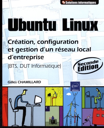 Gilles Chamillard - Ubuntu Linux - Création, configuration et gestion d'un réseau local d'entreprise (BTS, DUT informatique).