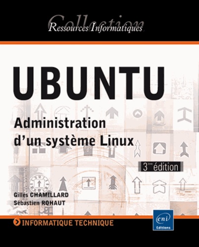 Gilles Chamillard et Sébastien Rohaut - Ubuntu - Administration d'un système Linux.