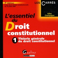 Gilles Champagne - L'essentiel du droit constitutionnel - Tome 1, Théorie générale du droit constitutionnel.