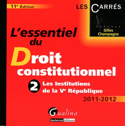Gilles Champagne - L'essentiel du droit constitutionnel - Tome 2, Les institutions de la Ve République.