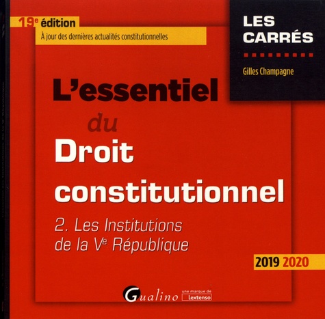 L'essentiel du droit constitutionnel. Tome 2, Les institutions de la Ve République  Edition 2019-2020