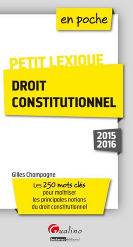 Gilles Champagne - Petit lexique droit constitutionnel.