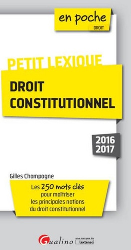 Gilles Champagne - Petit lexique droit constitutionnel.