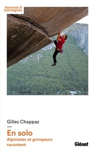 Gilles Chappaz - En solo - Alpinistes et grimpeurs racontent.