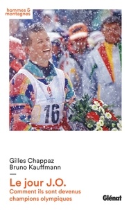 Gilles Chappaz et Bruno Kauffmann - Le jour JO - Comment ils sont devenus champions olympiques.