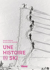 Gilles Chappaz et Guillaume Desmurs - Une histoire du ski.
