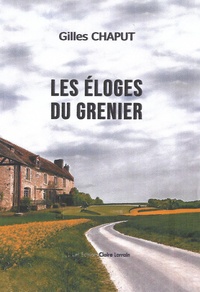 Gilles Chaput - Les éloges du grenier.