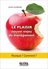 Gilles Charpenel - Le plaisir, nouvel enjeu du management - Pourquoi ? Comment ?.