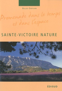 Gilles Cheylan - Sainte-Victoire Nature - Promenade dans le temps et dans l'espace.