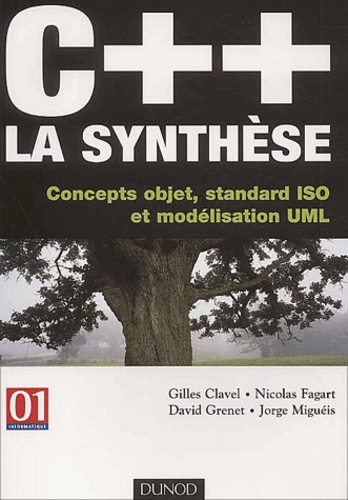 Gilles Clavel et Nicolas Fagart - C++ la synthèse. - Concepts objet, standard ISO et modélisation UML.