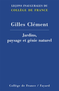 Gilles Clément - Jardins, paysage et génie naturel.