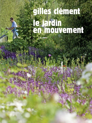 Gilles Clément - Le jardin en mouvement.