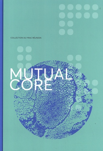 Gilles Clément et Emanuele Coccia - Mutual Core - Edition français-anglais-créole.