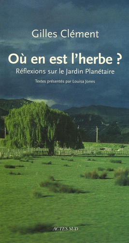 Gilles Clément - Où en est l'herbe ? - Réflexions sur le Jardin Planétaire.