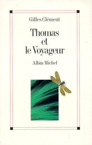 Gilles Clément - Thomas Et Le Voyageur. Esquisse Du Jardin Planetaire.