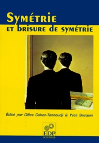 Gilles Cohen-Tannoudji et Yves Sacquin - Symetrie Et Brisure De Symetrie. 4eme Rencontre Physique & Interrogations Fondamentales, 13 Mai 1998.