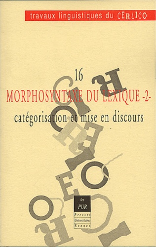 Gilles Col et Jean-Paul Régis - Morphosyntaxe du lexique - Volume 2, Catégorisation et mise en discours.