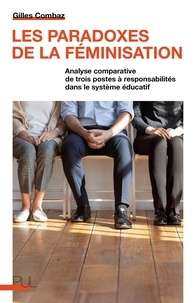 Gilles Combaz - Les paradoxes de la féminisation - Analyse comparative de trois postes à responsabilités dans le système éducatif.