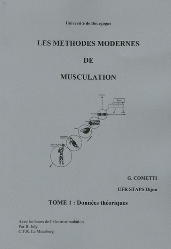 Gilles Cometti - Les méthodes modernes de musculation en 2 volumes : Tome 1, Données théoriques ; Tome 2, Données pratiques.