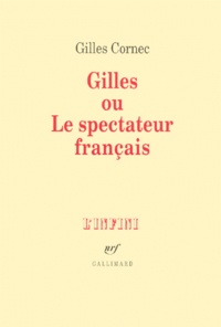 Gilles Cornec - Gilles ou Le spectateur français.
