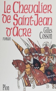 Gilles Cosson - Le chevalier de Saint-Jean-d'Acre.