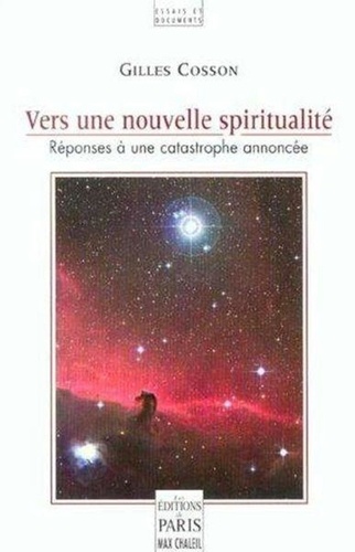 Gilles Cosson - Vers une nouvelle spiritualité - Réponses à une catastrophe annoncée.