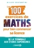 Gilles Costantini - Les 100 exercices de maths pour bien commencer sa licence - De la terminale aux études supérieures.
