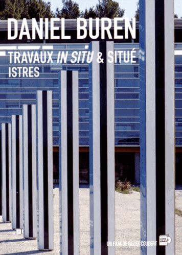 Gilles Coudert et Bernard Blistène - Daniel Buren - Travaux in situ & situé, Istres. 1 DVD