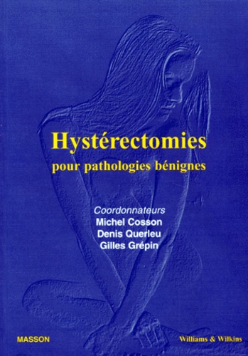 Gilles Crépin et Denis Querleu - Hystérectomies pour pathologies bénignes.