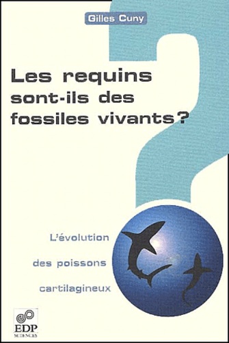 Gilles Cuny - Les requins sont-ils des fossiles vivants ? L'évolution des poissons cartilagineux.