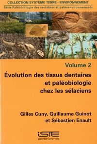 Série Paléobiologie des vertébrés et paléoenvironnements - Volume 2, Evolution des tissus dentaires et paléobiologie chez les sélaciens.pdf