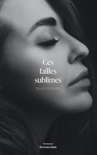 Gilles Cuzinier - Ces failles sublimes.