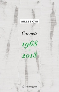 Gilles Cyr - Carnets 1968-2018 - CARNETS 1968-2018 [NUM].