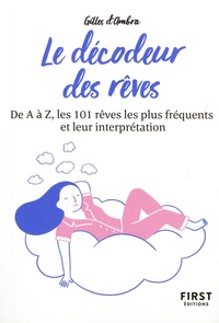 Gilles d' Ambra - Le décodeur des rêves - De A à Z, les 101 rêves les plus fréquents et leur interprétation.