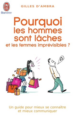 Gilles d' Ambra - Pourquoi les hommes sont lâches et les femmes imprévisibles ?.