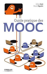 Gilles Daïd et Pascal Nguyên - Guide pratique des MOOC.