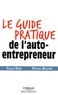 Gilles Daïd et Pascal Nguyen - Le guide pratique de l'auto-entrepreneur.