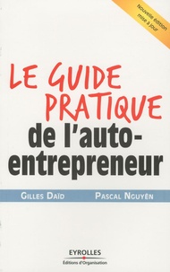 Gilles Daïd et Pascal Nguyên - Le guide pratique de l'auto-entrepreneur.