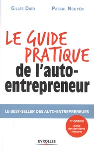 Gilles Daïd et Pascal Nguyen - Le guide pratique de l'auto-entrepreneur.