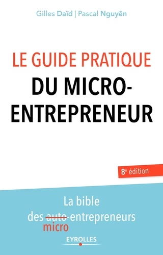 Le guide pratique du micro-entrepreneur 8e édition