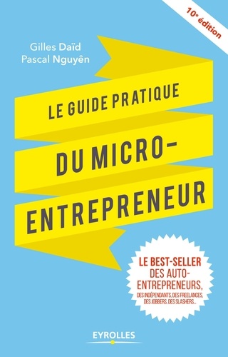 Le guide pratique du micro-entrepreneur 10e édition