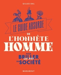 Téléchargement de recherche de livre Google Le guide absurde de l'honnête homme par Gilles Dal in French PDF iBook 9782501151337