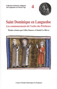 Gilles Danroc et Daniel Le Blévec - Saint Dominique en Languedoc - Les commencements de l'ordre des Prêcheurs.